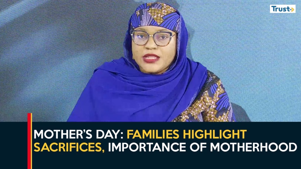 Mother’s Day: Families Highlight Sacrifices, Importance Of Motherhood