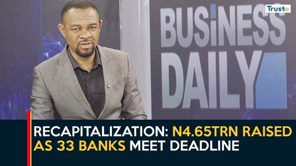 Recapitalization: N4.65Trn raised as 33 banks meet deadline | Business Daily