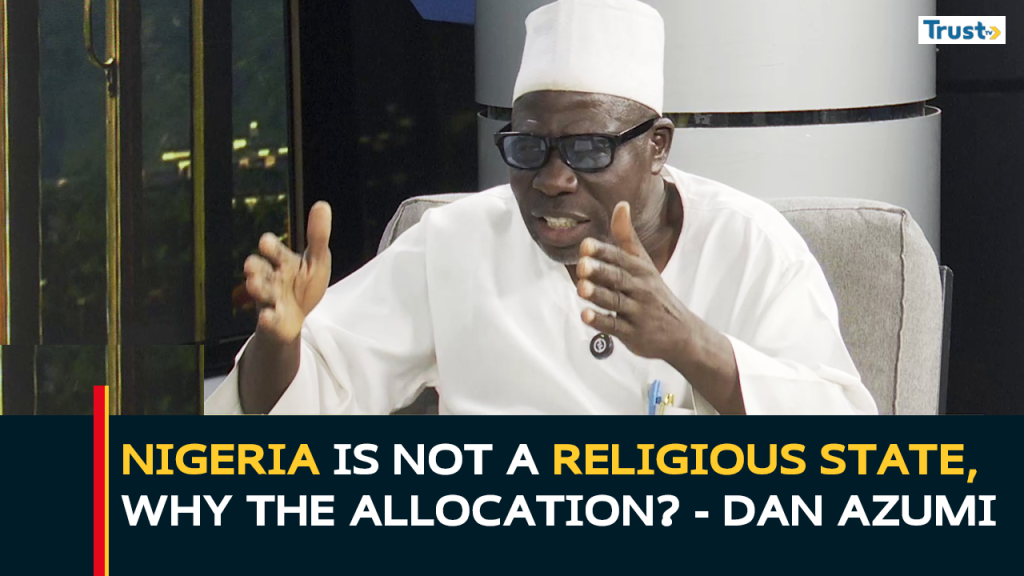 Nigeria is not a Religious state, why the allocation? – Dan Azumi questions FG