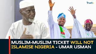Muslim-Muslim Ticket Will Not Islamise Nigeria – Umar Usman